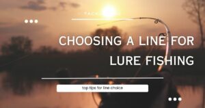 choosing fishing lines for lure fishing