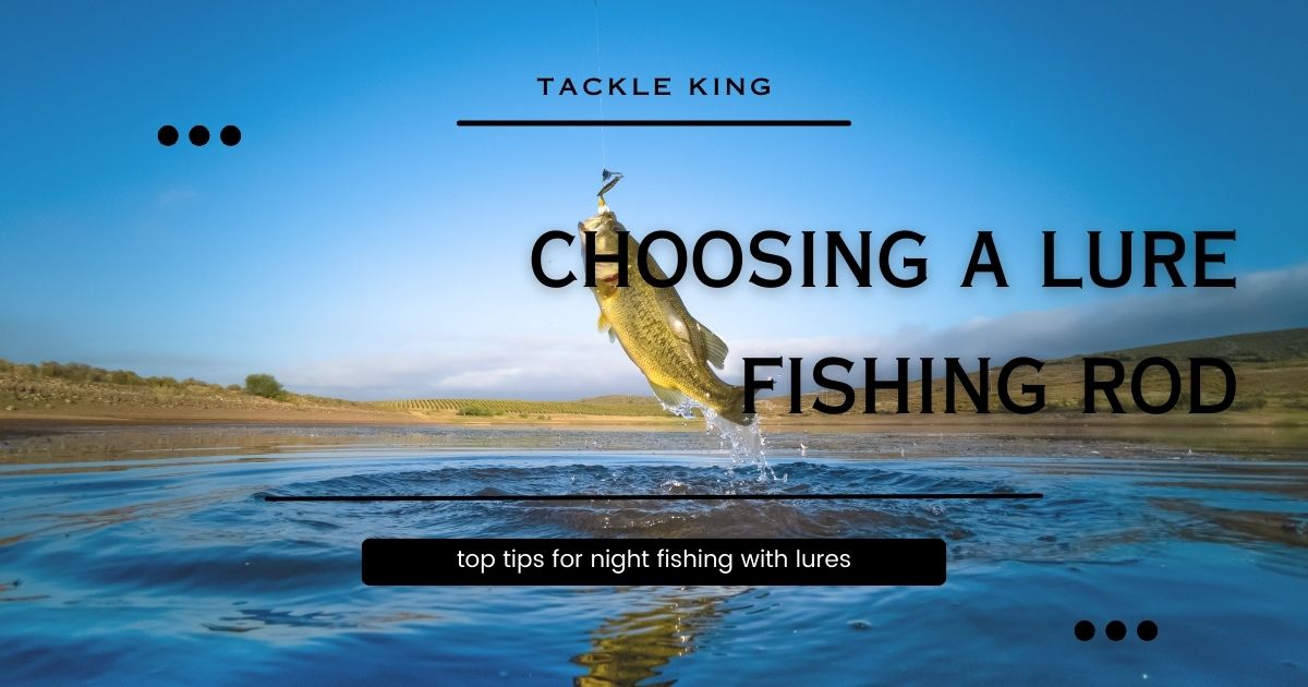 choosing a lure fishing rod