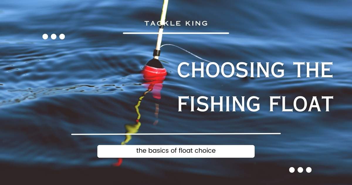 choosing a fishing float
